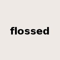flossed是什么意思