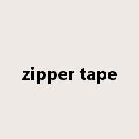 zipper tape是什么意思