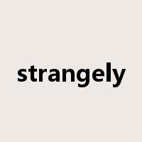 strangely是什么意思