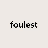 foulest是什么意思