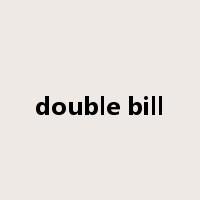 double bill是什么意思