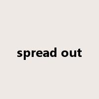 spread out是什么意思