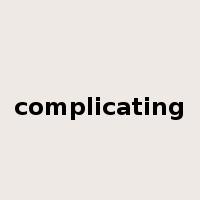complicating是什么意思