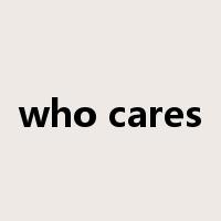 who cares是什么意思