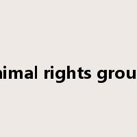 animal rights groups是什么意思