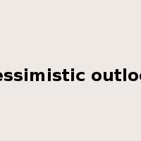 pessimistic outlook是什么意思