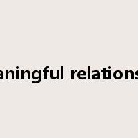 meaningful relationship是什么意思