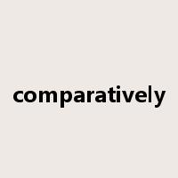 comparatively是什么意思