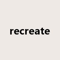 recreate是什么意思