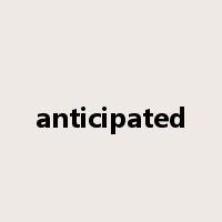 anticipated是什么意思