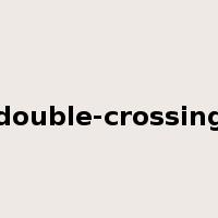 double-crossing是什么意思