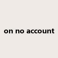 on no account是什么意思