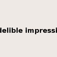indelible impression是什么意思