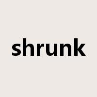 shrunk是什么意思