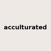 acculturated是什么意思