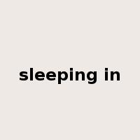 sleeping in是什么意思