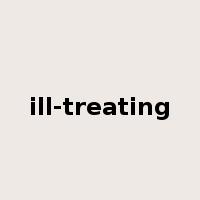 ill-treating是什么意思
