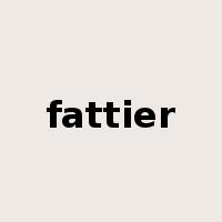 fattier是什么意思