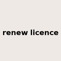 renew licence是什么意思