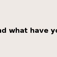 and what have you是什么意思