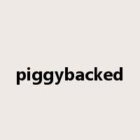 piggybacked是什么意思