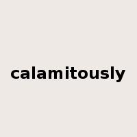 calamitously是什么意思
