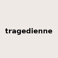 tragedienne是什么意思