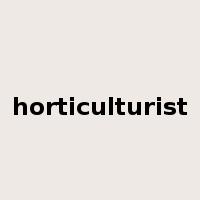 horticulturist是什么意思
