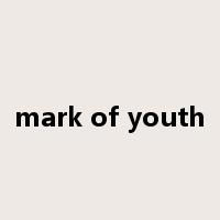 mark of youth是什么意思