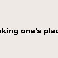 taking one's place是什么意思