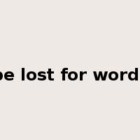 be lost for words是什么意思