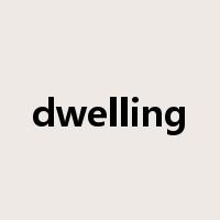 dwelling是什么意思
