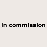 in commission是什么意思