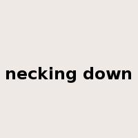 necking down是什么意思