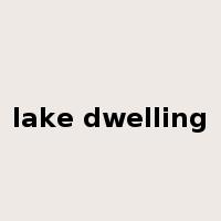 lake dwelling是什么意思