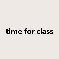 time for class是什么意思