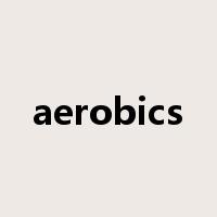 aerobics是什么意思