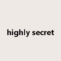 highly secret是什么意思