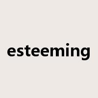 esteeming是什么意思