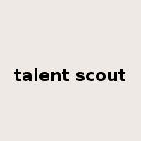 talent scout是什么意思