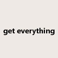 get everything是什么意思