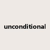 unconditional是什么意思