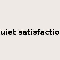 quiet satisfaction是什么意思