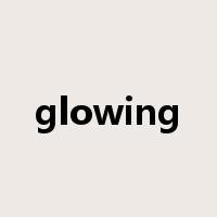 glowing是什么意思