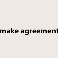 make agreement是什么意思