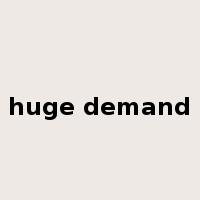 huge demand是什么意思