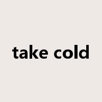 take cold是什么意思