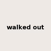 walked out是什么意思