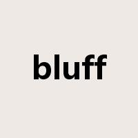 bluff是什么意思