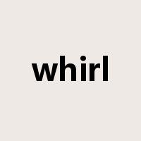 whirl是什么意思